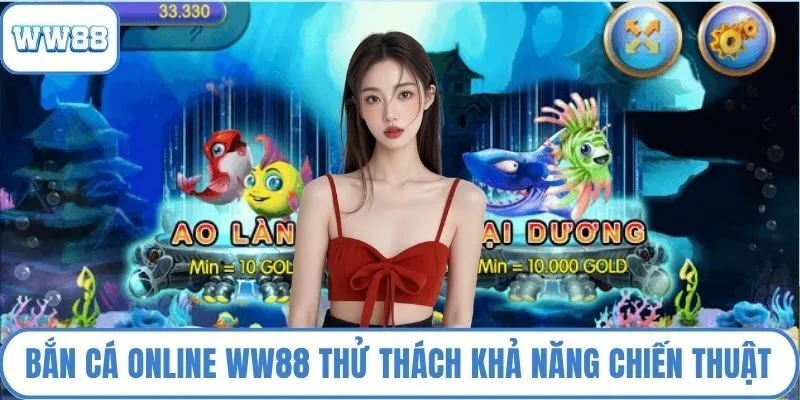 Bắn cá online WW88 thử thách khả năng chiến thuật