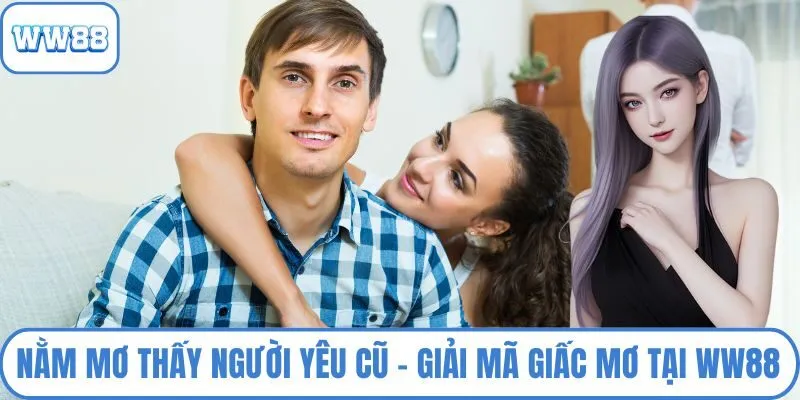 Nằm mơ thấy người yêu cũ
