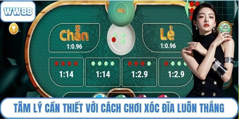 Tâm lý cần thiết với cách chơi xóc đĩa luôn thắng