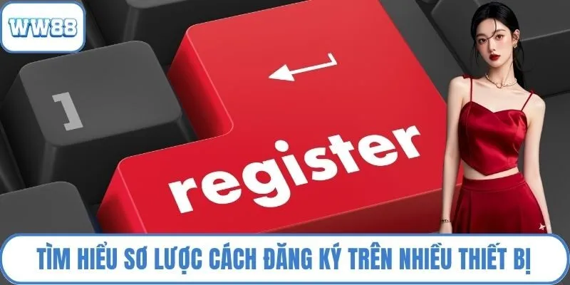 Tìm hiểu sơ lược cách đăng ký trên nhiều thiết bị